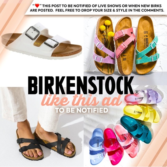 Birkenstock Shoes - LIKE “❤️” THIS POST TO BE NOTIFIED OF BIRKENSTOCK LIVE SHOWS OR NEW ITEMS POSTED